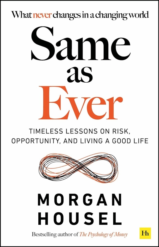 Паперова книга «Same as Ever: Timeless Lessons on Risk, Opportunity and Living a Good Life», автор Морґан Гаусел - фото №1