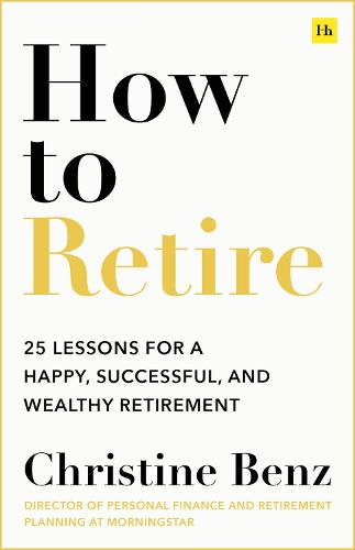Паперова книга «How to Retire: 20 lessons for a happy, successful, and wealthy retirement», автор Крістін Бенц - фото №1