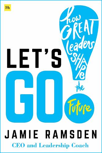Бумажная книга «Let's Go!: How Great Leaders Shape the Future», автор Джейми Рамсден - фото №1
