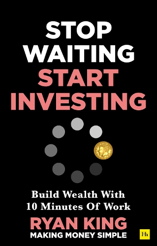 Бумажная книга «Stop Waiting, Start Investing: Build Wealth With 10 Minutes Of Work», автор Райан Кинг - фото №1