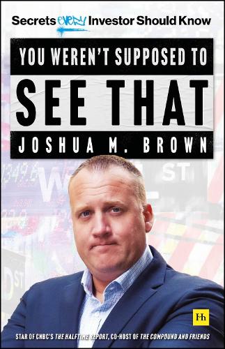 Бумажная книга «You Weren't Supposed To See That: Secrets Every Investor Should Know», автор Джошуа М. Браун - фото №1