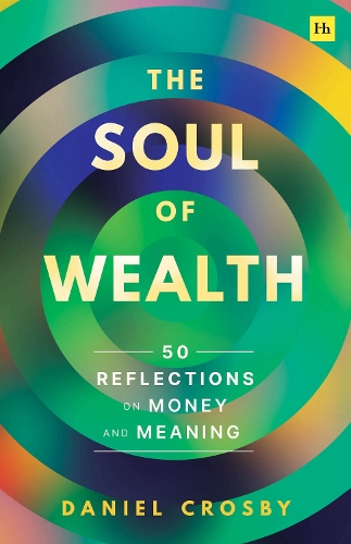 Паперова книга «The Soul of Wealth: 50 reflections on money and meaning», автор Деніел Кросбі - фото №1