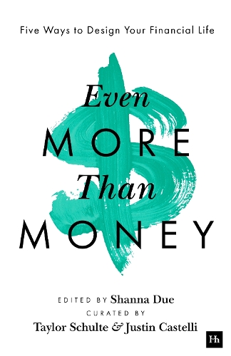 Паперова книга «Even More Than Money: Five Ways To Design Your Financial Life», авторів Джастін Кастеллі, Шанна Дью, Тейлор Шульте - фото №1