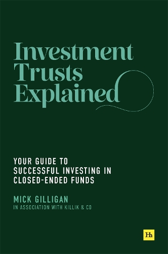 Бумажная книга «Investment Trusts Explained: Your Guide to Successful Investing in Closed Ended Funds», автор Мик Гиллиган - фото №1