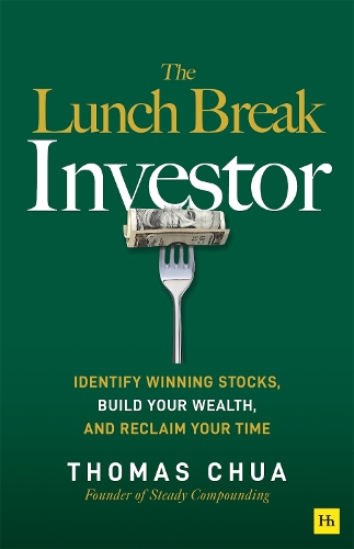 Паперова книга «The Lunch Break Investor: Identify winning stocks, build your wealth, and reclaim your time», автор Томас Чуа - фото №1