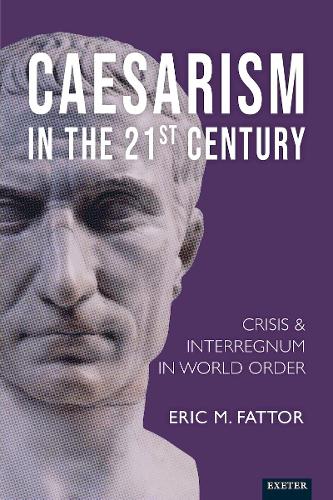 [object Object] «Caesarism in the 21st Century: Crisis and Interregnum in World Order», автор Ерік Фаттор - фото №1