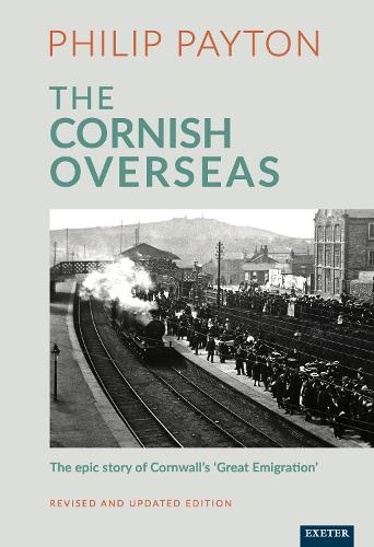 Бумажная книга «The Cornish Overseas: A History of Cornwall's 'Great Emigration'», автор Филип Пэйтон - фото №1