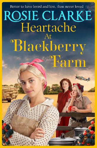 Бумажная книга «Heartache at Blackberry Farm: A gripping historical saga from Rosie Clarke», автор Рози Кларк - фото №1
