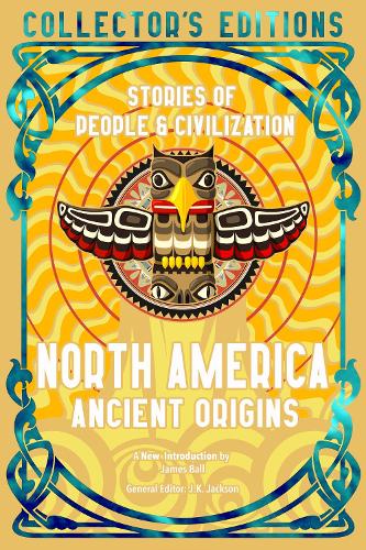 Бумажная книга «North America Ancient Origins: Stories Of People & Civilization», автор Джеймс Болл - фото №1