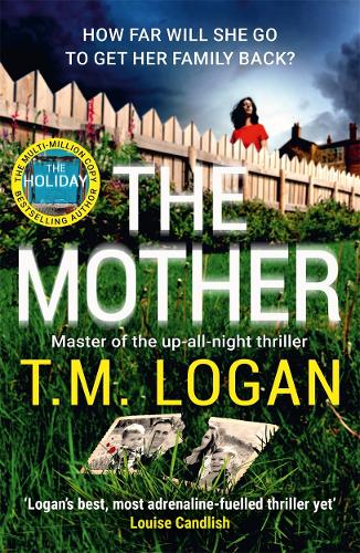 Бумажная книга «The Mother: The relentlessly gripping, utterly unmissable Sunday Times bestselling thriller - guaranteed to keep you up all night», автор Т. М. Логан - фото №1