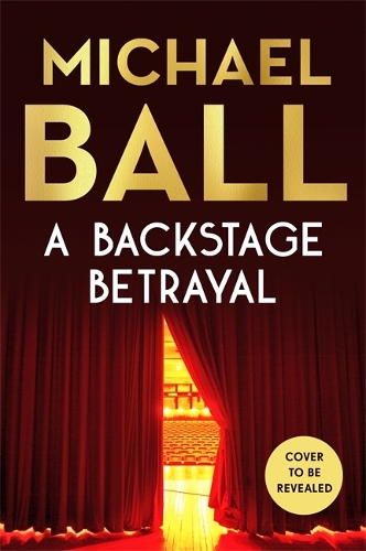 Бумажная книга «A Backstage Betrayal: The must-read novel of 2024 from the West End legend and bestselling author», автор Майкл Болл - фото №1