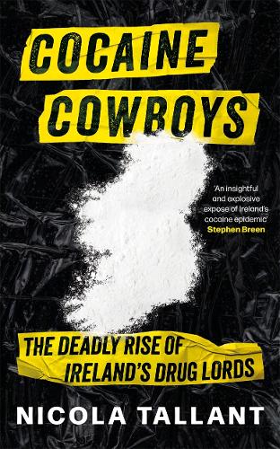 Бумажная книга «Cocaine Cowboys: The Deadly Rise of Ireland's Drug Lords», автор Никола Таллант - фото №1