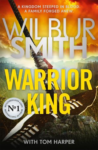 Бумажная книга «Warrior King: A brand-new epic from the master of adventure, Wilbur Smith», авторов Том Харпер, Уилбур Смит - фото №1