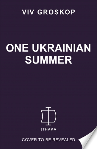Бумажная книга «One Ukrainian Summer: A memoir about falling in love and coming of age in the former USSR», автор Вив Гроскоп - фото №1