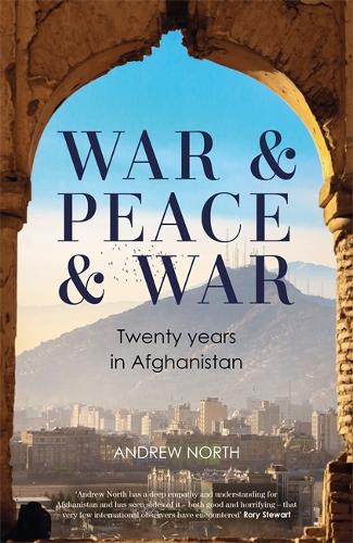 Паперова книга «War & Peace & War: Twenty years in Afghanistan», автор Ендрю Норт - фото №1