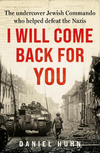 Паперова книга «I Will Come Back for You: The undercover Jewish commando who helped defeat the Nazis», автор Деніел Хун - фото №1