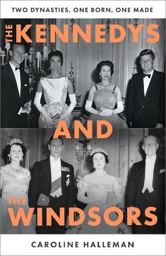 Бумажная книга «The Kennedys and the Windsors: The Story of Two Dynasties, One Born, One Made», автор Кэролайн Халлеманн - фото №1