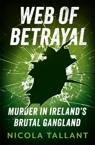 Паперова книга «Web of Betrayal: Murder in Ireland’s brutal gangland», автор Нікола Таллант - фото №1