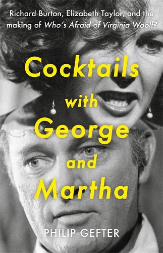 Паперова книга «Cocktails with George and Martha: Richard Burton, Elizabeth Taylor, and the making of 'Who’s Afraid of Virginia Woolf?'», автор Філіп Гефтер - фото №1