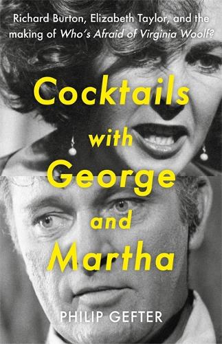 Бумажная книга «Cocktails with George and Martha: Richard Burton, Elizabeth Taylor, and the making of 'Who’s Afraid of Virginia Woolf?'», автор Филип Гефтер - фото №1