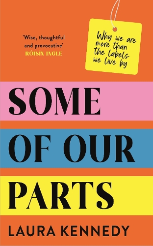 Паперова книга «Some of Our Parts: Why we are more than the labels we live by SHORTLISTED AT THE IRISH BOOK AWARDS», автор Лора Кеннеді - фото №1