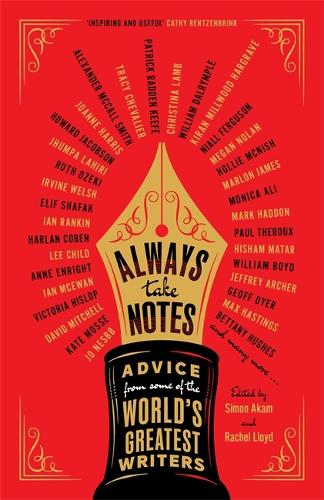 Паперова книга «Always Take Notes: Advice from some of the world's greatest writers», авторів Рейчел Ллойд, Сімон Акам - фото №1
