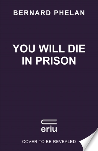 Бумажная книга «You Will Die in Prison», автор Бернард Фелан - фото №1