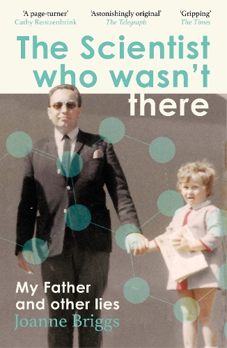 Бумажная книга «The Scientist Who Wasn't There: My Father and Other Lies», автор Джоанн Бриггс - фото №1