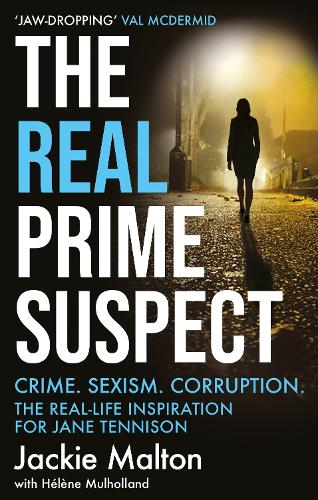 Бумажная книга «The Real Prime Suspect: Crime. Sexism. Corruption. The Real-Life Inspiration for Jane Tennison», авторов Элен Малхолланд, Джеки Малтон - фото №1
