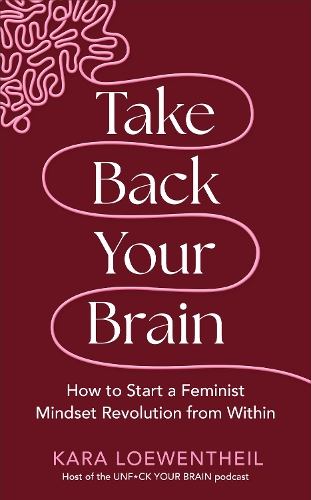 Бумажная книга «Take Back Your Brain: How a Sexist Society Gets in Your Head – and How to Get It Out», автор Кара Лоувентайл - фото №1