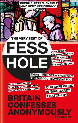 Бумажная книга «The Very Best of Fesshole: Britain Confesses Anonymously», автор Роб Мануэль - фото №1