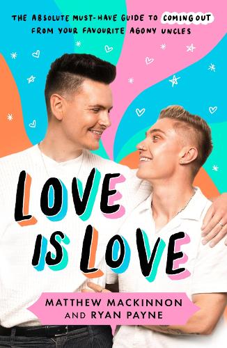 Паперова книга «Love Is Love: The absolute must-have guide to coming out from your favourite agony uncles», автор Метью і Райан - фото №1