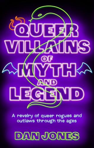 [object Object] «Queer Villains of Myth and Legend: A Revelry of Queer Rogues and Outlaws Through the Ages», автор Дэн Джонс - фото №1