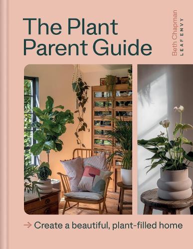 Бумажная книга «The Plant Parent Guide: Create a beautiful, plant-filled home», автор Бет Чепмен - фото №1