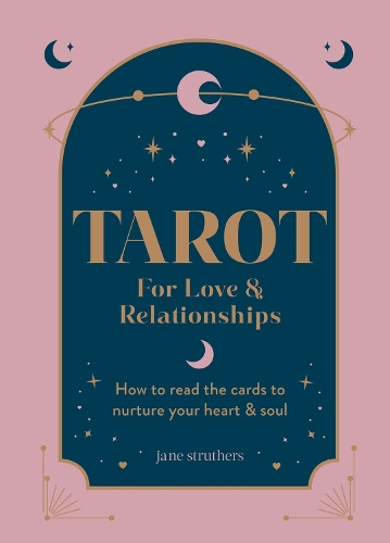 Паперова книга «Tarot for Love & Relationships: How to read the cards to nurture your heart & soul», автор Джейн Стразерс - фото №1