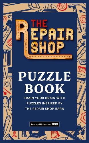 Бумажная книга «The Repair Shop Puzzle Book: Train your brain with puzzles inspired by the Repair Shop barn», автор Репеир Шоп - фото №1
