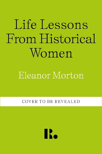 Бумажная книга «Life Lessons From Historical Women», автор Элеонора Мортон - фото №1