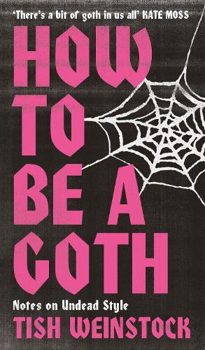 Бумажная книга «How to Be a Goth: Your A-Z of Undead Style», автор Тиш Вайнсток - фото №1