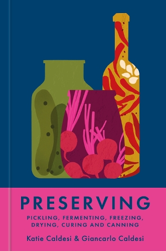 [object Object] «Preserving: Pickling, fermenting, freezing, drying, curing and canning», авторів Джанкарло Кальдезі, Кети Калдезі - фото №1