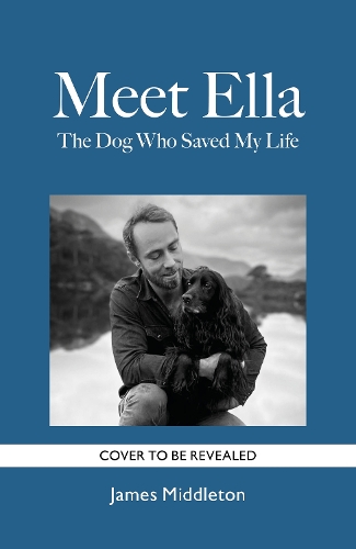 Бумажная книга «Meet Ella: The Dog Who Saved My Life», автор Джеймс Миддлтон - фото №1