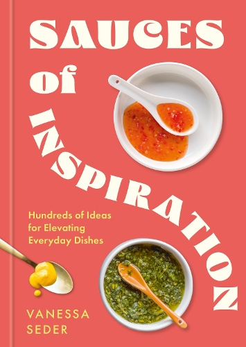 Паперова книга «Sauces of Inspiration: Hundreds of Ideas for Elevating Everyday Dishes», автор Ванесса Седер - фото №1