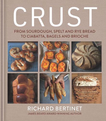 Бумажная книга «Crust: From Sourdough, Spelt and Rye Bread to Ciabatta, Bagels and Brioche», автор Ричард Бертине - фото №1