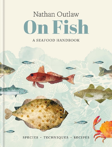 Бумажная книга «Nathan Outlaw On Fish: A Seafood Handbook», автор Натан Аутлоу - фото №1