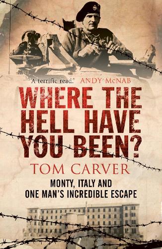 Бумажная книга «Where The Hell Have You Been?: Monty, Italy and One Man's Incredible Escape», автор Том Карвер - фото №1