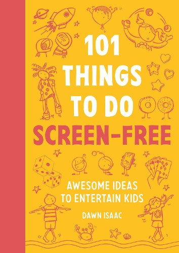 Бумажная книга «101 Things to do Screen-Free: Awesome ideas to entertain kids», автор Доун Айзек - фото №1