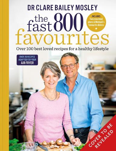 Бумажная книга «The Fast 800 Favourites: Over 100 best-loved recipes for a healthy lifestyle», автор Клэр Бейли Мосли - фото №1