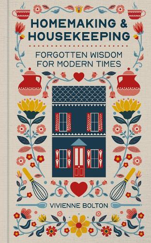 Бумажная книга «Homemaking and Housekeeping: Forgotten Wisdom for Modern Times», автор Вивьен Болтон - фото №1