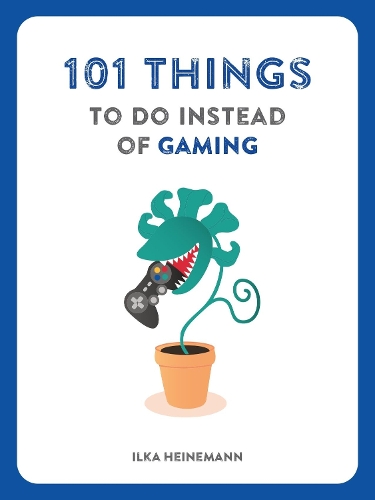 Бумажная книга «101 Things to Do Instead of Gaming», автор Илка Хайнеманн - фото №1