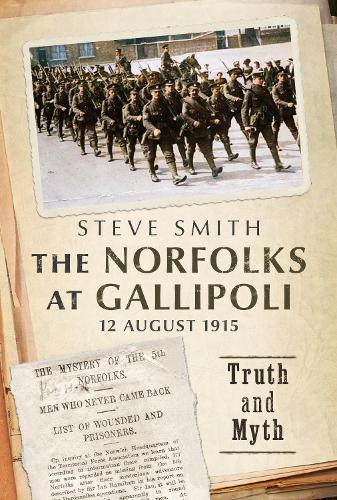 Бумажная книга «The Norfolks at Gallipoli 12 August 1915: Truth and Myth», автор Стив Смит - фото №1