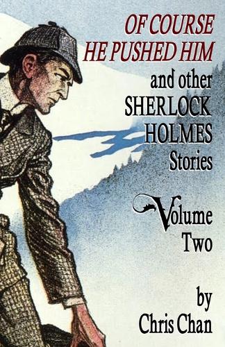 Бумажная книга «Of Course He Pushed Him and Other Sherlock Holmes Stories Volume 2», автор Крис Чан - фото №1